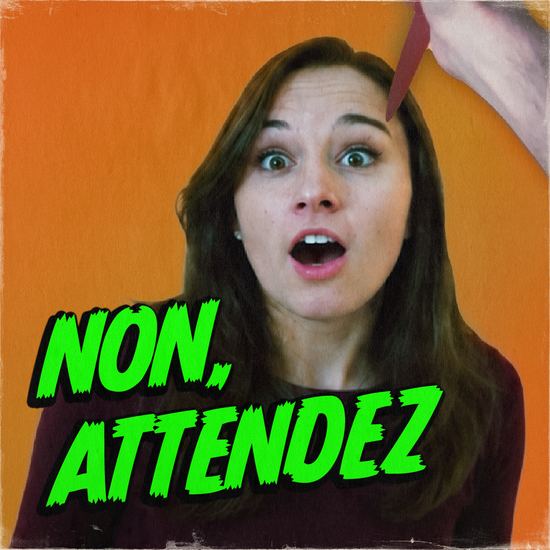 Non, attendez !!!