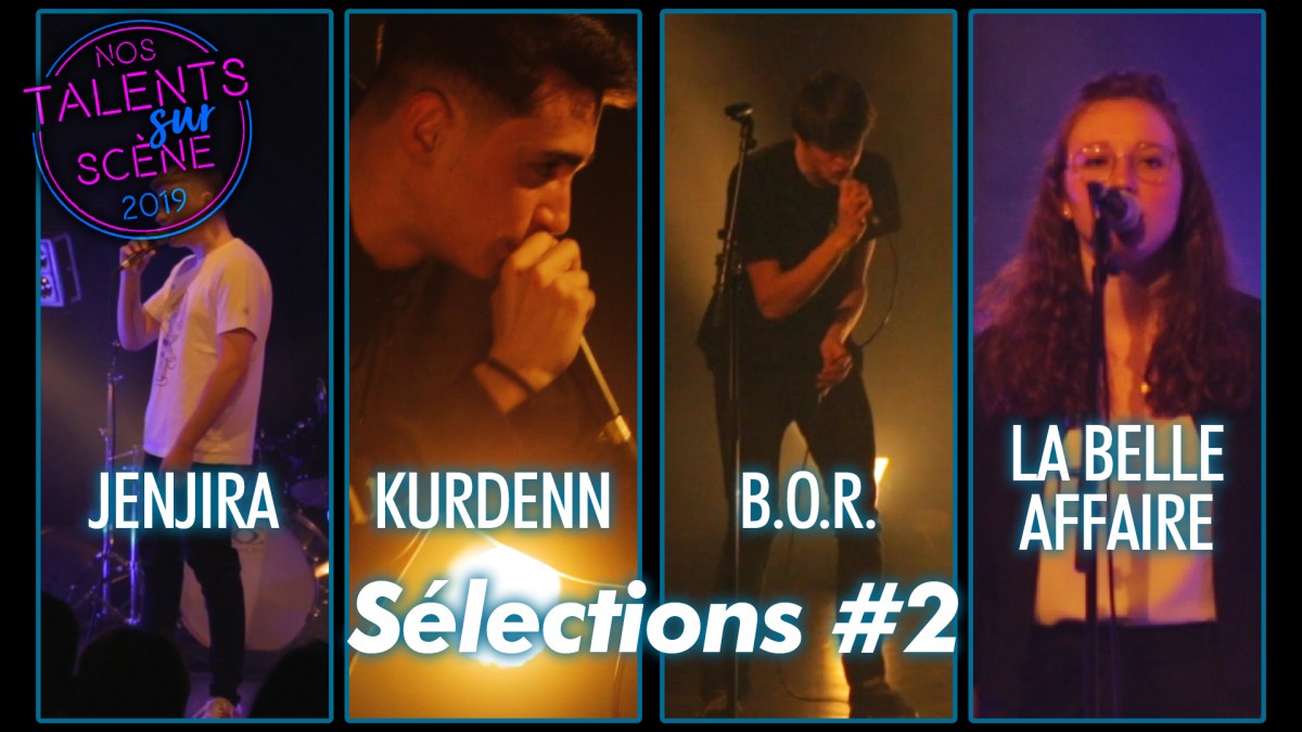 Nos talents sur scène 2019 : sélections&nbsp;2